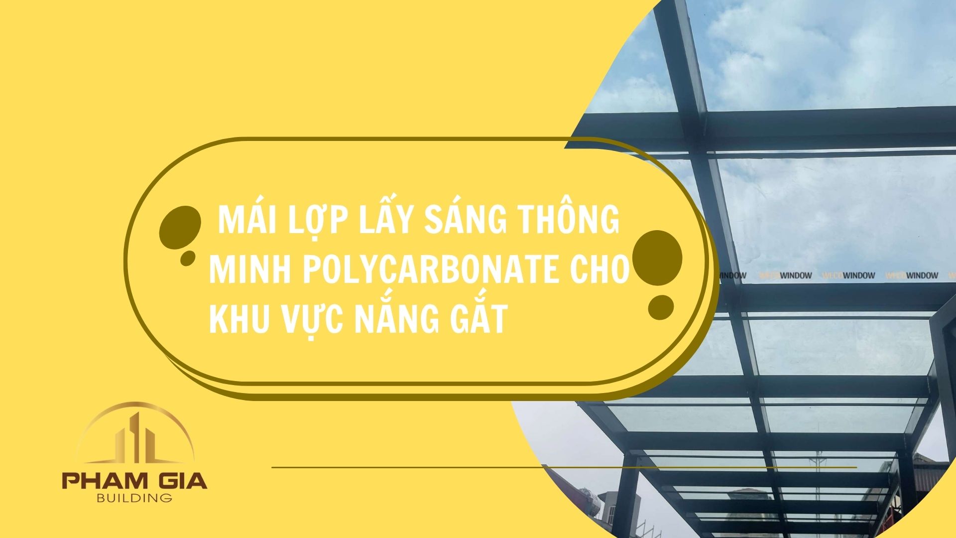 Giải pháp mái lợp lấy sáng thông minh Polycarbonate cho khu vực nắng gắt