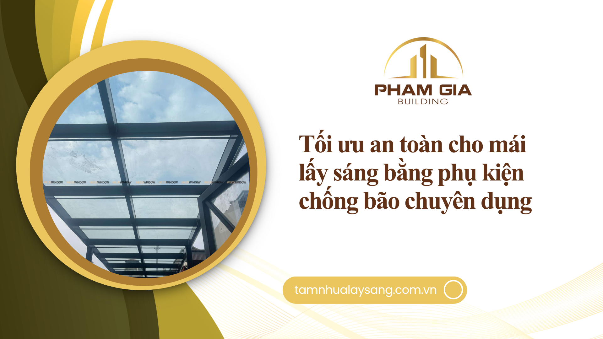 Tối ưu an toàn cho mái lấy sáng bằng phụ kiện chống bão chuyên dụng